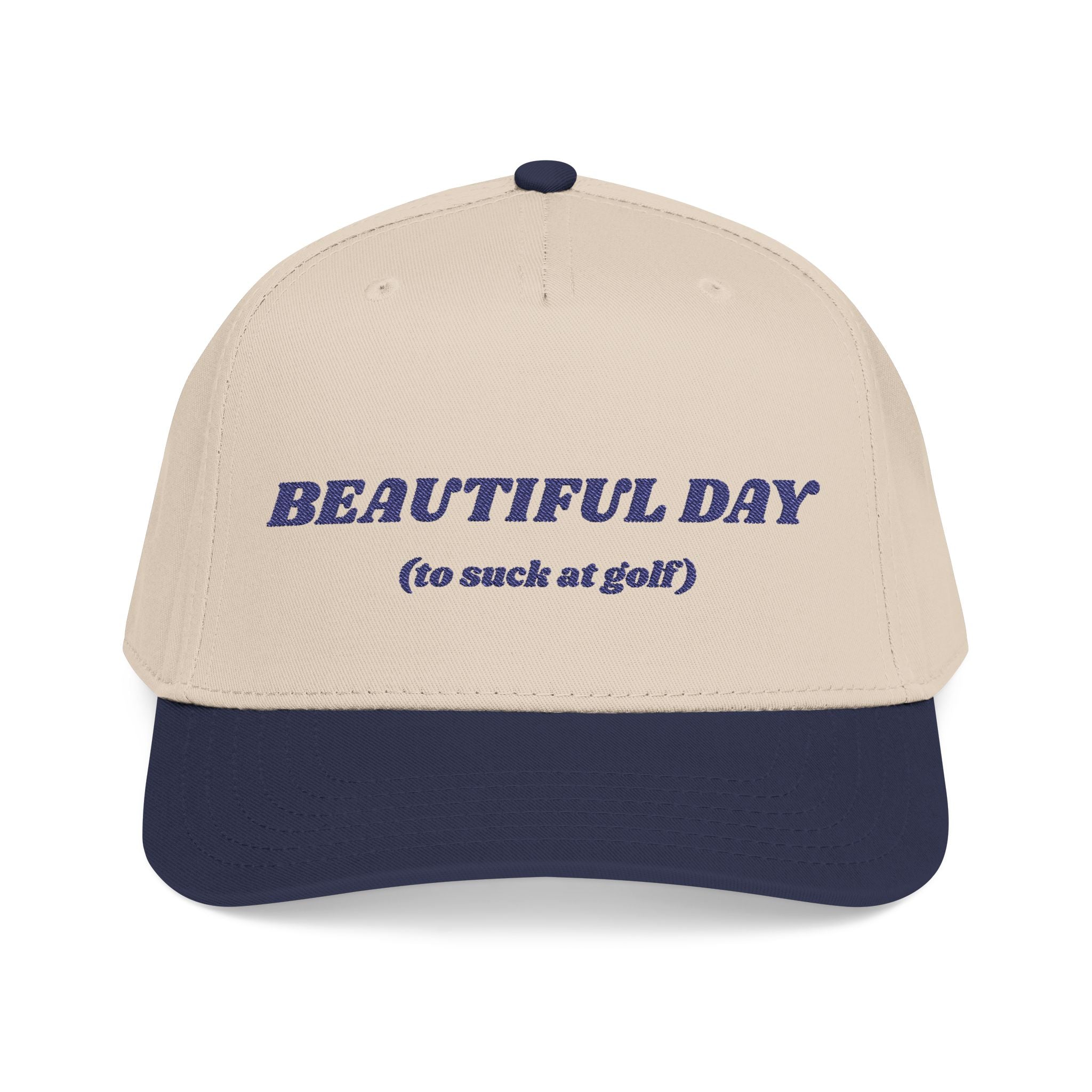 BEAUTIFUL DAY (to suck at golf) - Mid Profile Golf Cap