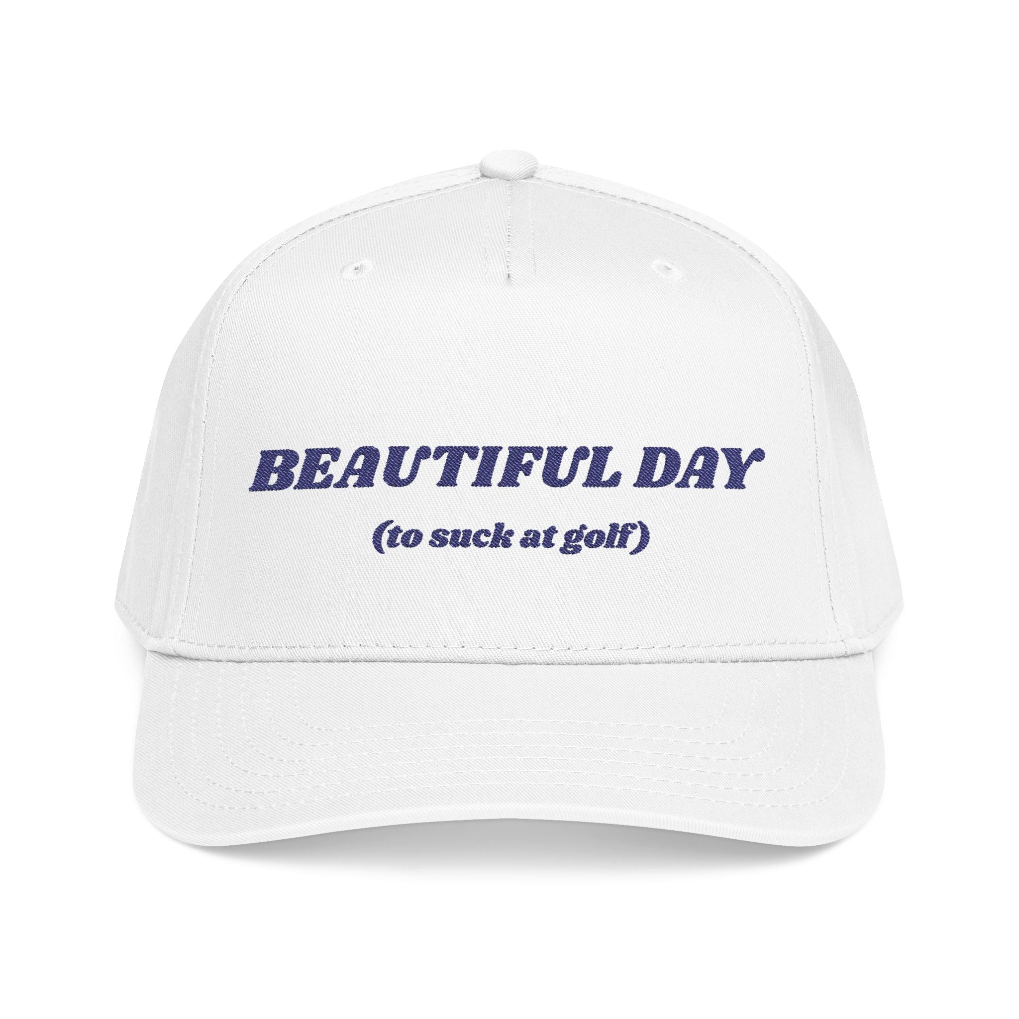 BEAUTIFUL DAY (to suck at golf) - Mid Profile Golf Cap